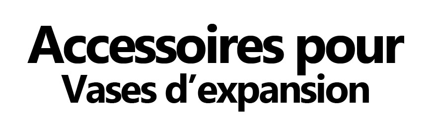 Accessoires vases d’expansion – Firelovers