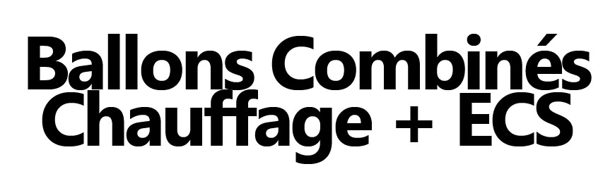 Ballons combinés chauffage + ECS | Chauffage et eau chaude réunis