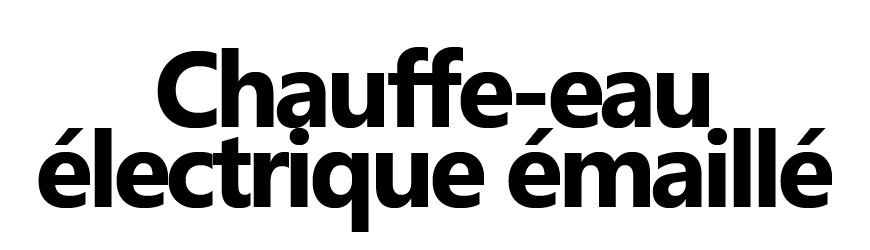 Chauffe-eau électrique émaillé | Fiable, économique et durable