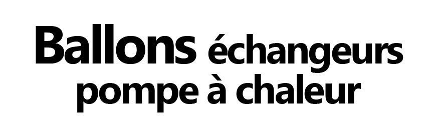 Ballon échangeur pour PAC | Optimisé pour pompe à chaleur