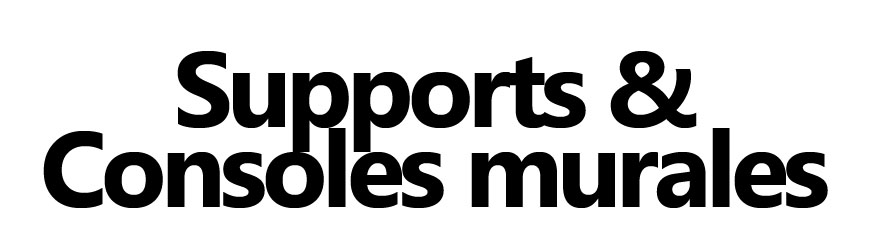 Supports & Consoles murales