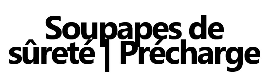 Soupapes de Sûreté & Précharge | Firelovers