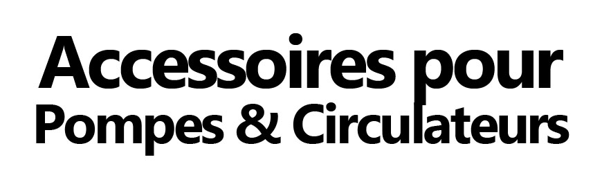 Accessoires pour circulateurs | Raccordement et sécurité