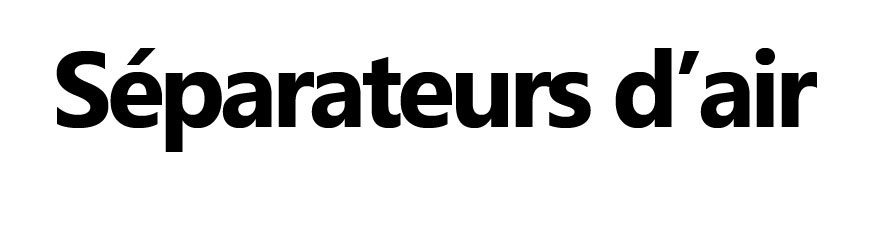 Séparateurs d’air