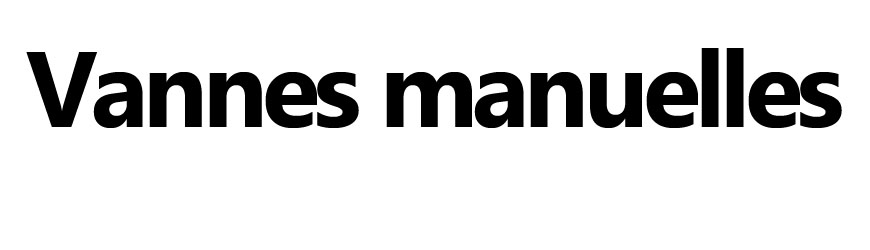Vannes manuelles
