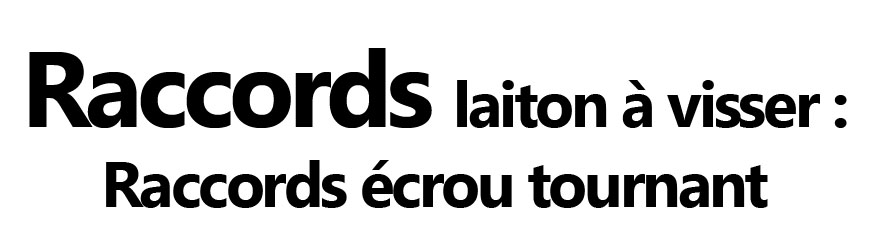 Raccords écrou tournant