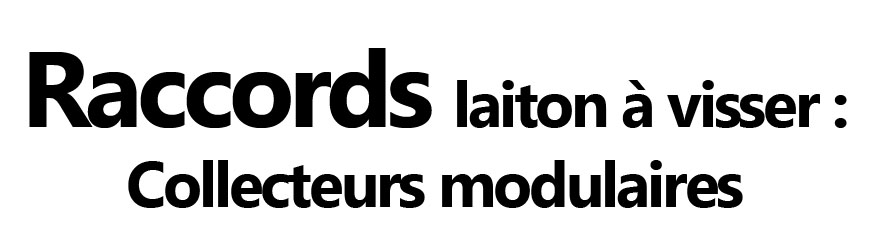 Collecteurs modulaires