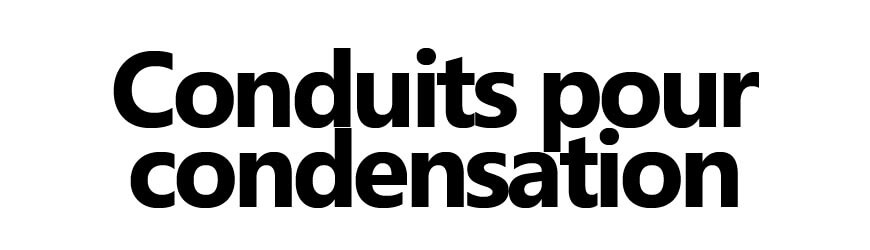 Conduits pour condensation | PPS & aluminium | Firelovers