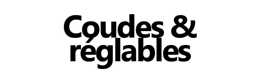 Coudes & réglables