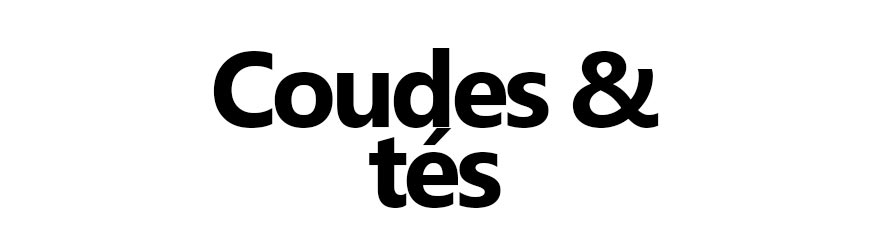 Coudes & tés
