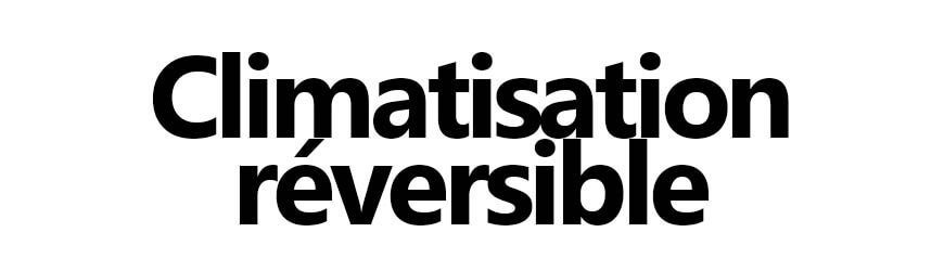 Climatisation réversible | Confort été & hiver | Firelovers