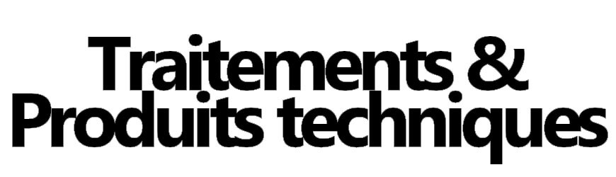 Traitements & Produits techniques