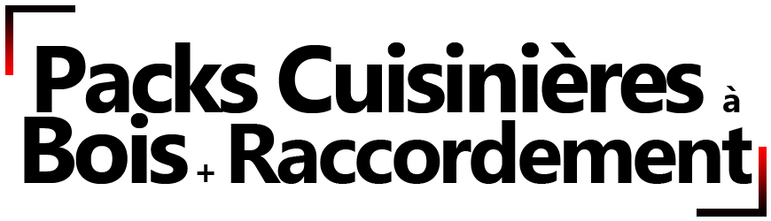 Packs cuisinière à bois + raccordement