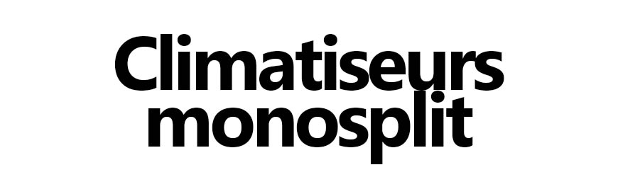 Climatiseur monosplit | Climatisation réversible performante | Firelovers