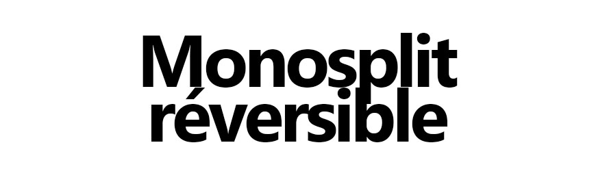Monosplit réversible