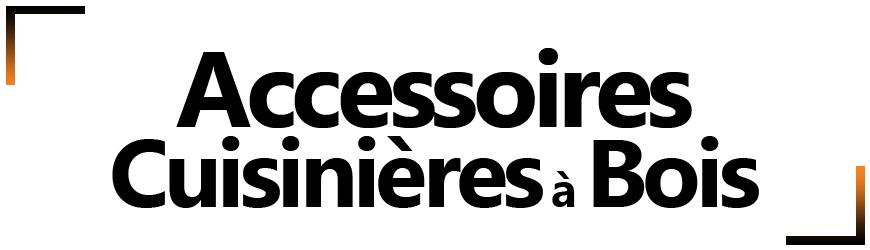 Accessoires cuisinières à bois – équipez votre appareil pour la chaleur et la cuisson