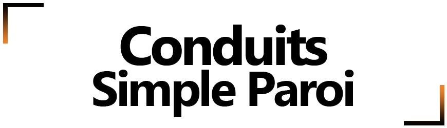 Conduits simple paroi