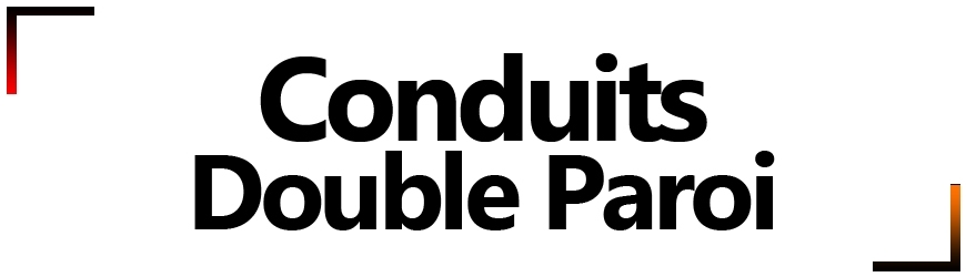 Conduits double paroi