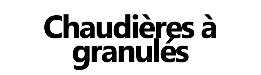 Chaudières à granulés