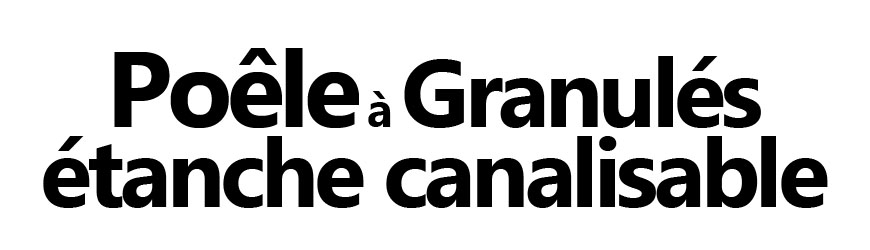 Poêles à granulés étanches canalisables