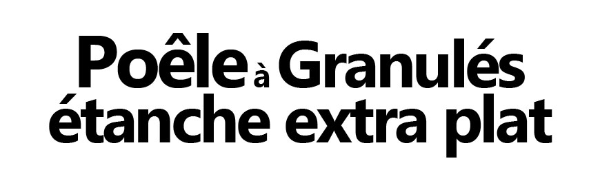 poêle à granulés étanche extra plat