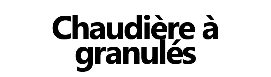 Chaudière à granulés