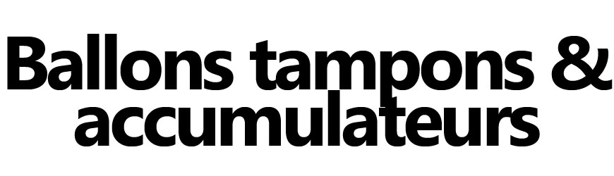 Ballons Tampons & Accumulateurs