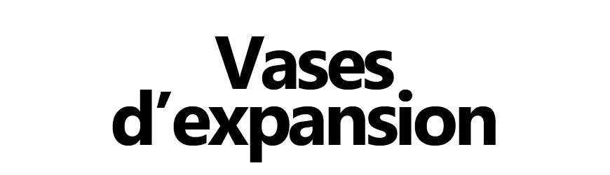 Vases d’expansion | Sécurité et performance pour circuits hydrauliques