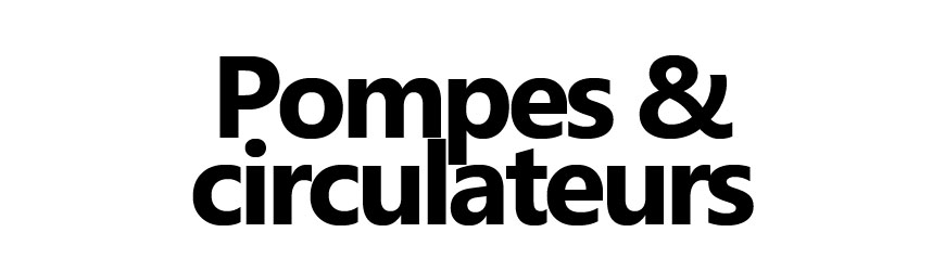 Pompes & Circulateurs | Optimisation du circuit de chauffage
